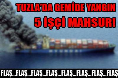 Tuzla'da gemide yangın: 5 işçi mahsur...