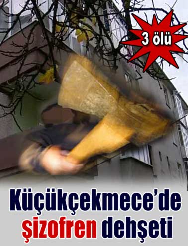 Küçükçekmece'de baltalı vahşet