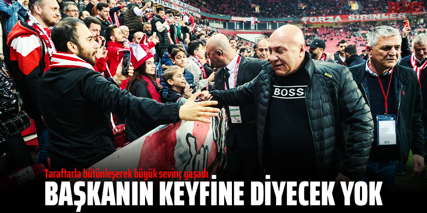 BAŞKANIN KEYFİNE DİYECEK YOK