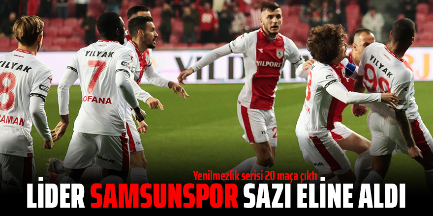 LİDER SAMSUNSPOR SAZI ELİNE ALDI