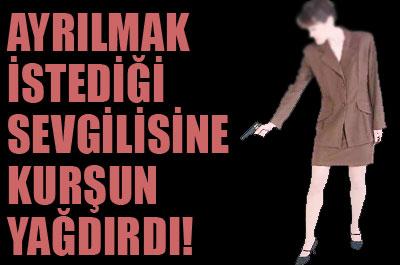 Ayrılmak istediği sevgilisini kurşunladı! ...