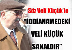 "İddianamedeki Veli Küçük sanaldır"