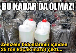 zemzem bidonlarından kaçak mazot...