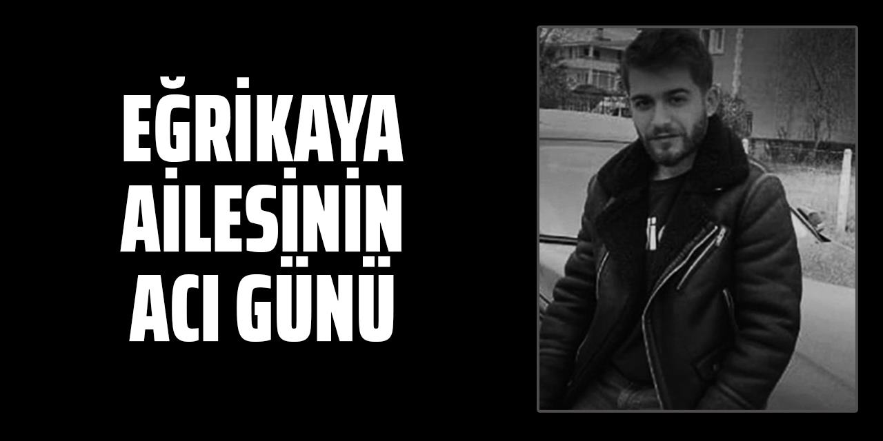 Eğrikaya Ailesi'nin acı günü