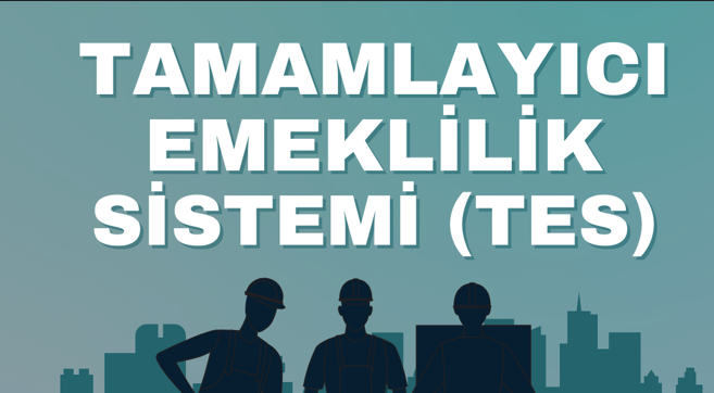 Türkiye Emeklilik Sisteminde Önemli Değişikliklere Hazırlanıyor Tamamlayıcı Emeklilik Sistemi (TES) ve Kıdem Tazminatı Güvence