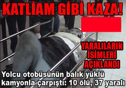 Katliam gibi kaza: 10 ölü, 37 yaralı