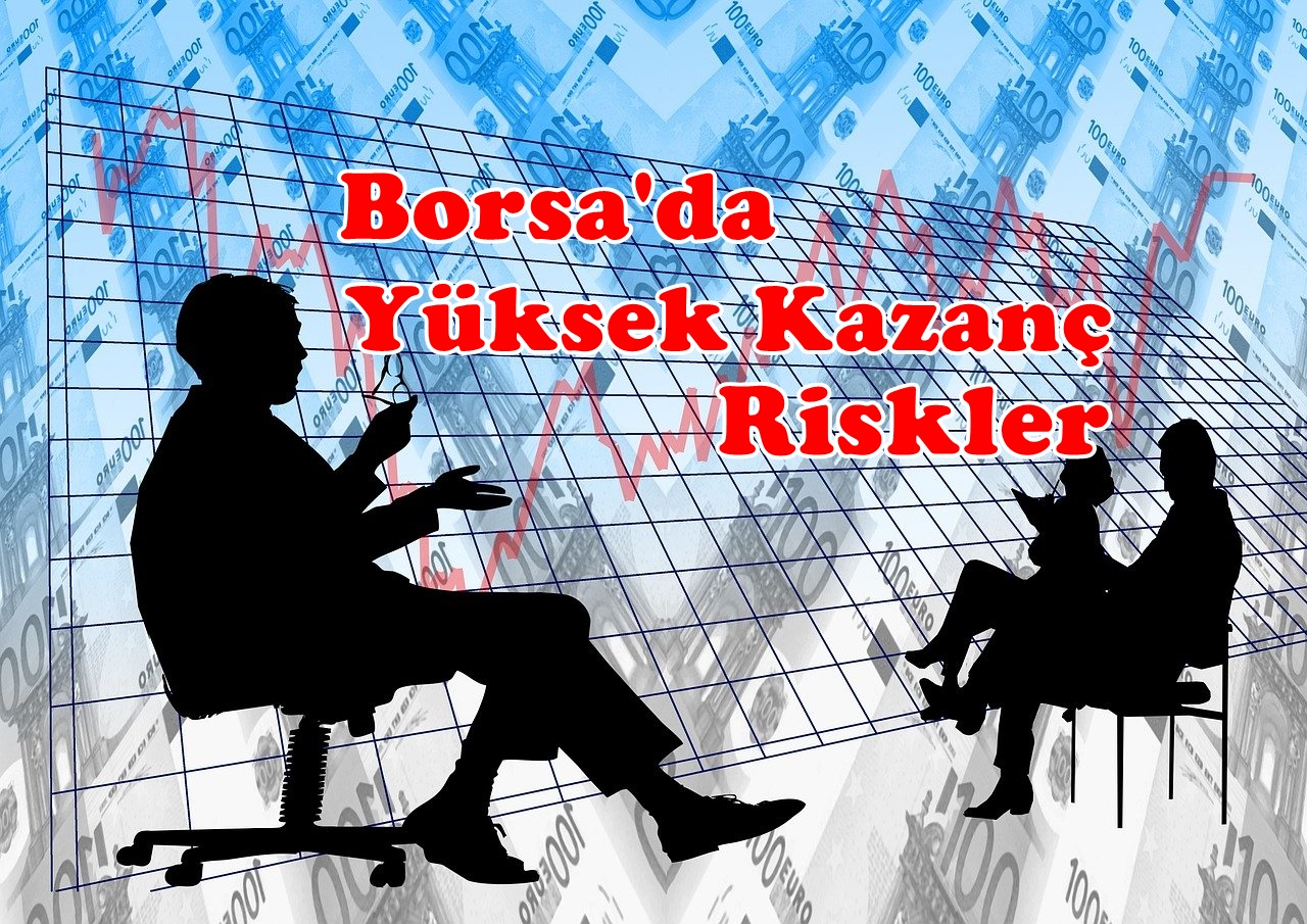 Borsa Yüksek Kazanç ve Büyük Risklerin Adresi