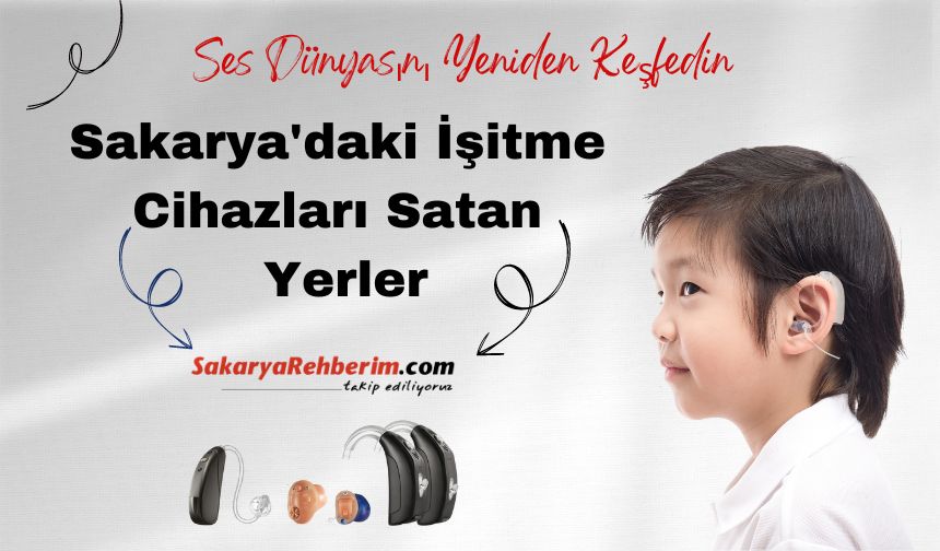 Sakarya'da İşitme Cihazları için Verilen Hizmetler