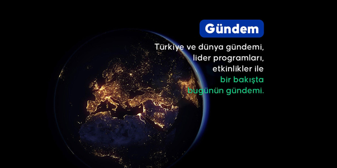 Türkiye ve dünya gündemi