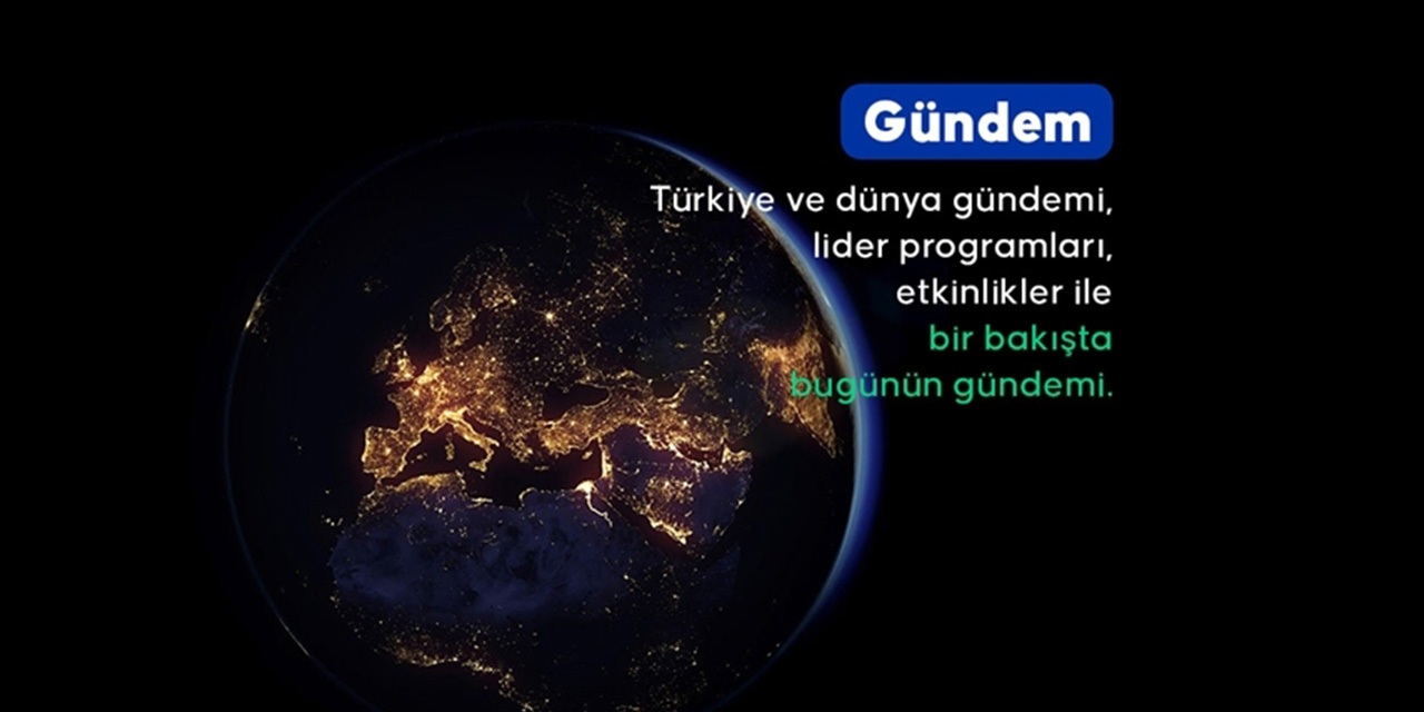 Türkiye ve dünya gündemi