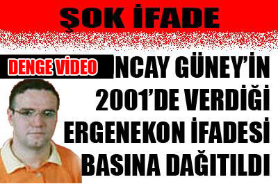Güney'in Ergenekon ifadesi basına dağıtıldı ...