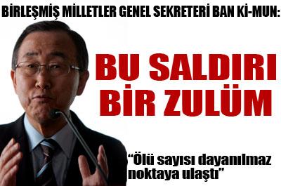 Ban Ki-mun: İsrail saldırısı bir zulüm ...