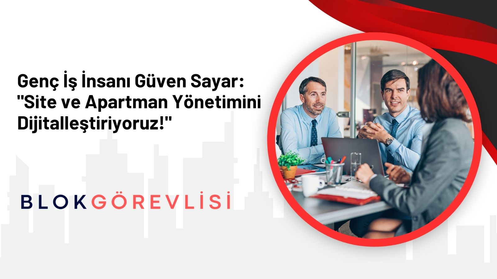 Genç İş İnsanı Güven Sayar: "Site ve Apartman Yönetimini Dijitalleştiriyoruz!"