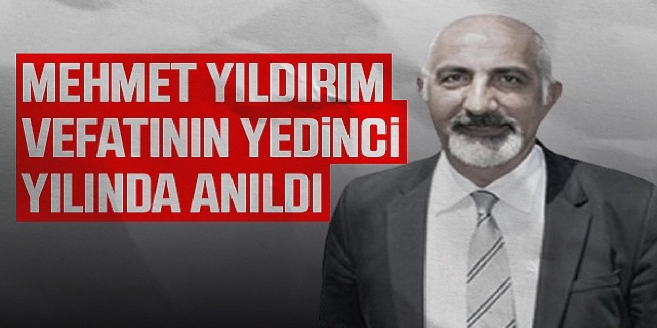 Mehmet Yıldırım vefatının yedinci yılında anıldı