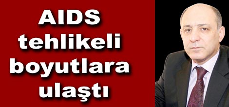 AIDS tehlikeli boyutlara ulaştı