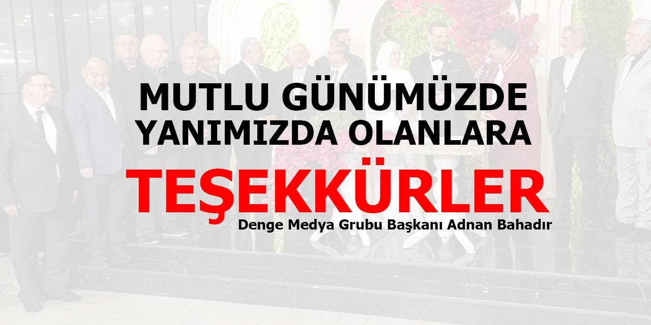 MUTLU GÜNÜMÜZDE YANIMIZDA OLANLARA TEŞEKKÜRLER