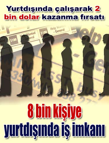 8 bin kişiye yurtdışında iş imkanı...