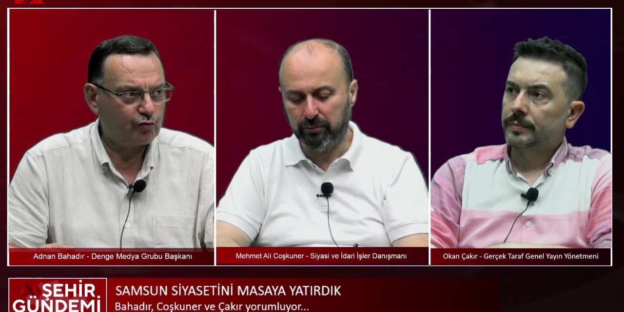 Samsun siyasetini masaya yatırdık