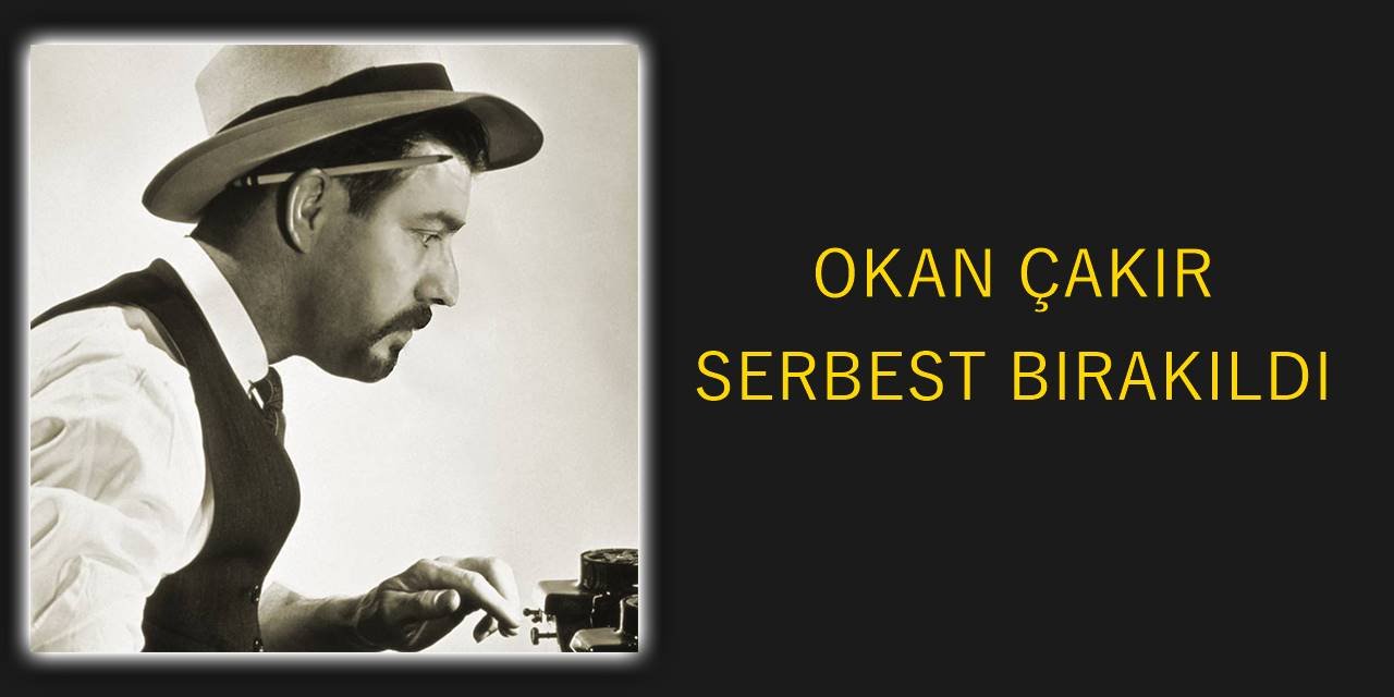 Gazeteci Okan Çakır serbest bırakıldı