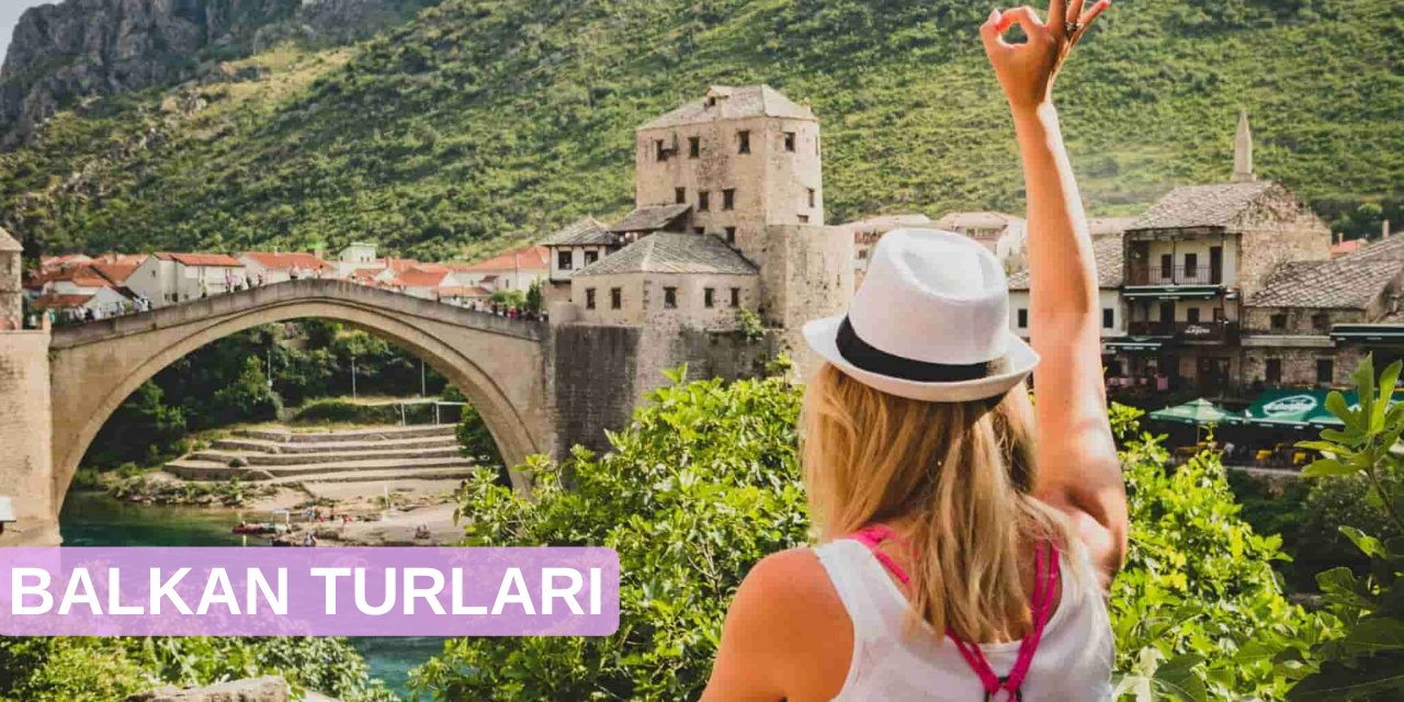Tarih, Doğa ve Kültürün Buluşma Noktası Balkan Turları