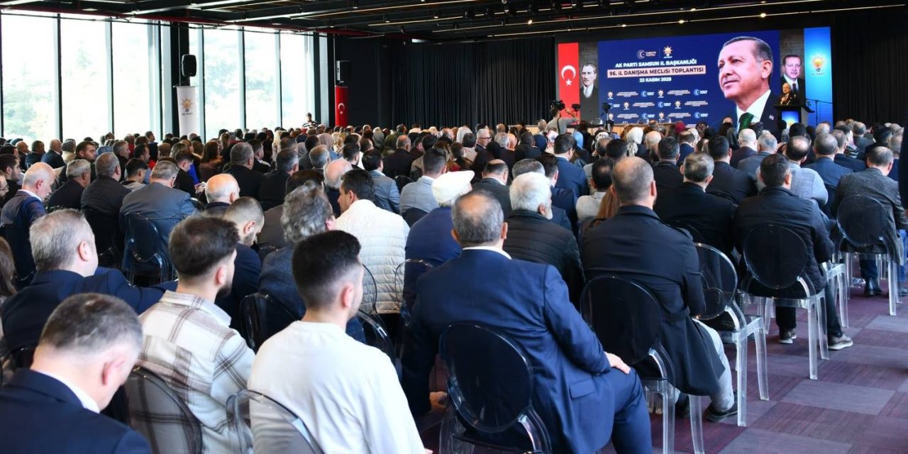 AK Parti Samsun 96. İl Danışma Meclisi Toplantısı yapıldı