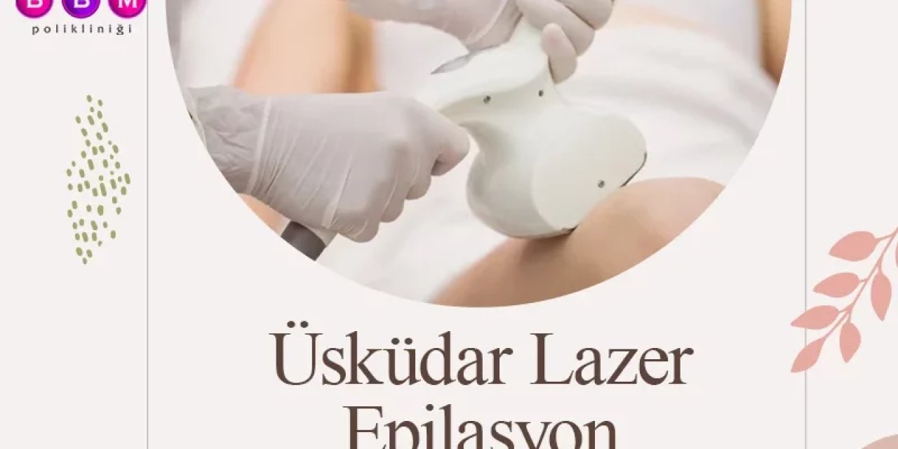 En İyi 10 Üsküdar Lazer Epilasyon Kliniği