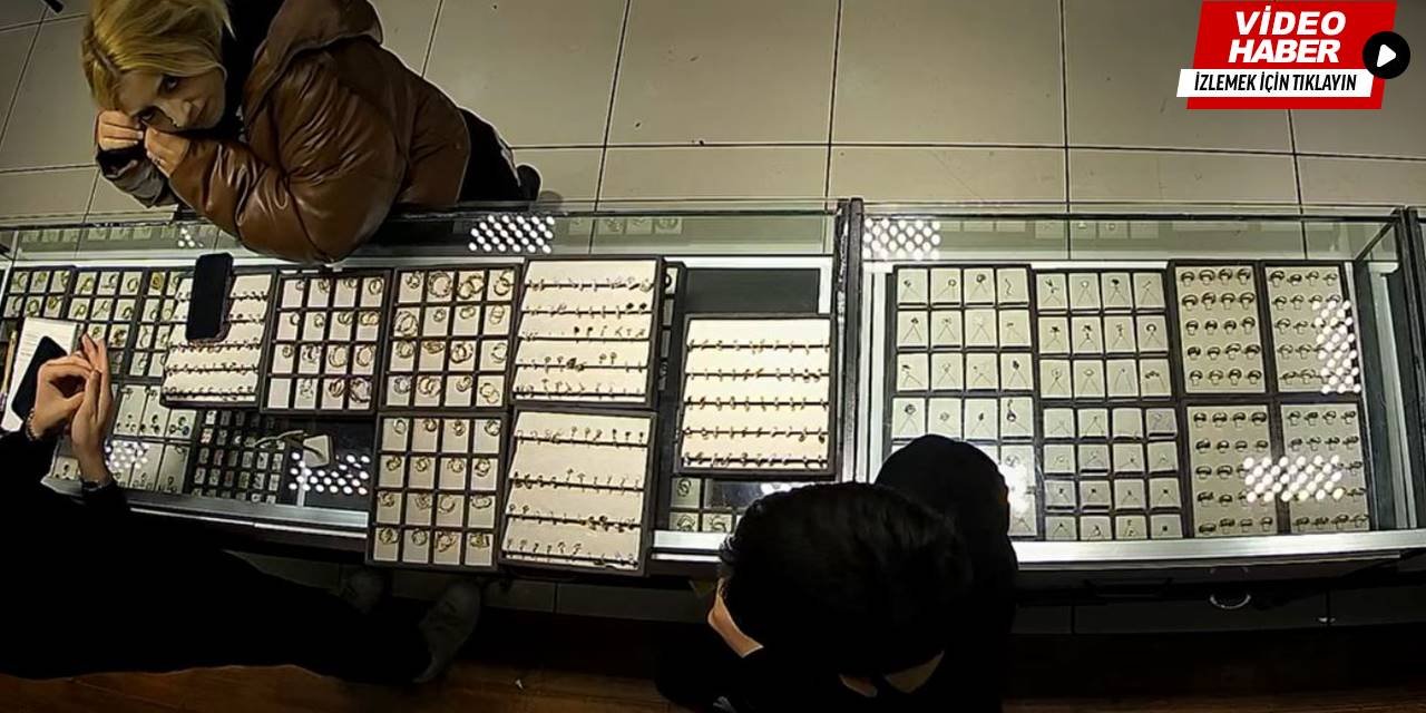 Kuyumcudaki hırsızlık kamera ile görüntülendi