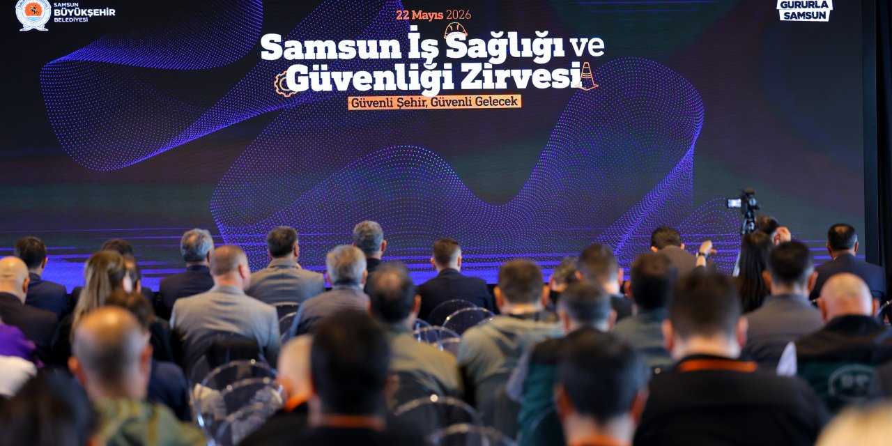 Samsun İş Sağlığı ve Güvenliği Zirvesi düzenlendi
