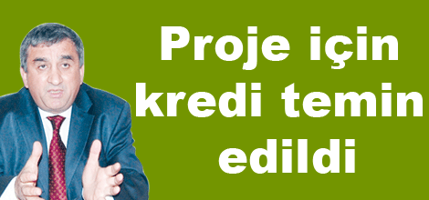 Proje için kredi temin edildi