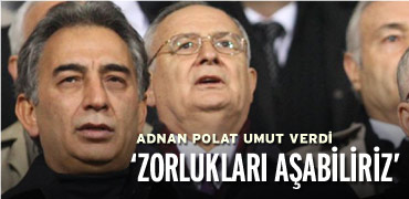 Polat: Zorlukların üstesinden geliriz