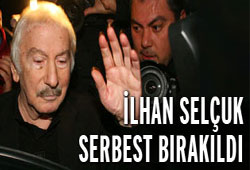 İlhan Selçuk, serbest bırakıldı