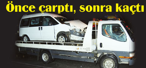 Önce çarptı, sonra kaçtı