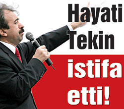 Hayati Tekin istifa etti