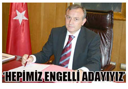Hepimiz engelli adayıyız