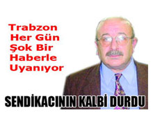 Sendikacı geçirdiği bir kalp krizi sonucu öldü