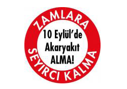 10 Eylül'de Akaryakıt alma!