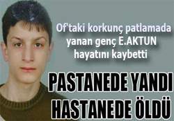 Pastanede yandı hastanede öldü