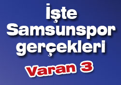 İŞTE SAMSUNSPOR GERÇEKLERİ