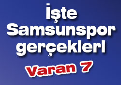 İŞTE SAMSUNSPOR GERÇEKLERİ