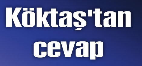 Köktaş'tan cevap