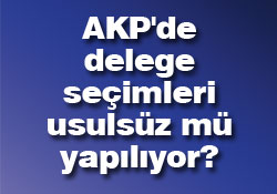 AKP'de delege seçimleri usulsüz mü yapılıyor?