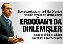 Erdoğan da dinlemeye takılmış!