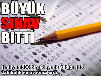 Büyük sınav sona erdi