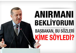 Başbakan kimin anırmasını bekliyor?