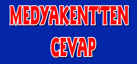 MEDYAKENT'TEN  CAVAP