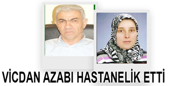VİCDAN AZABI HASTANELİK ETTİ