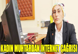 KADIN MUHTARDAN İNTERNET ÇAĞRISI