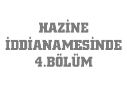 HAZİNE İDDİANAMESİNDE 4. BÖLÜM