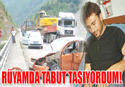 RÜYAMDA TABUT TAŞIYORDUM!