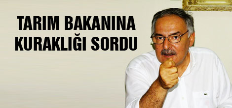 Tarım Bakanına kuraklığı sordu